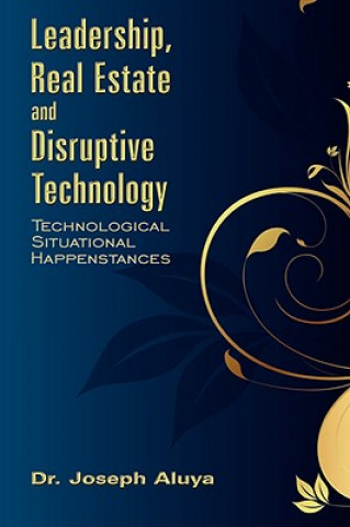 Libro Leadership, Real Estate and Disruptive Technology Dr Joseph Aluya