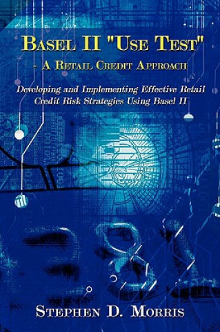 Buch Basel II "Use Test" - A Retail Credit Approach Stephen D Morris