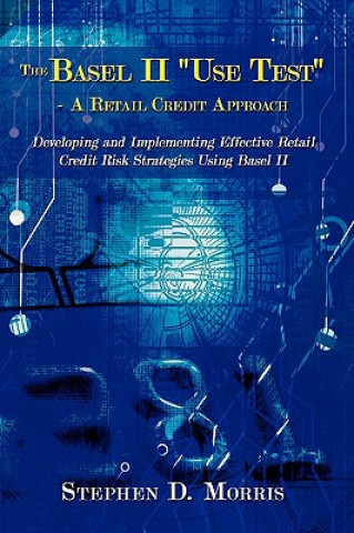 Kniha Basel II "Use Test" - A Retail Credit Approach Stephen D Morris