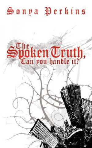 Книга Spoken Truth, Can You Handle It? Sonya Perkins