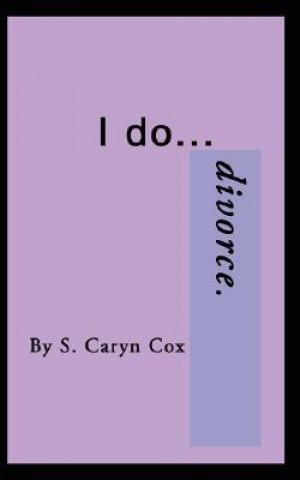 Knjiga I Do...Divorce S Caryn Cox