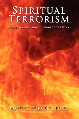 Könyv Spiritual Terrorism Boyd C Purcell