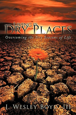 Book Living in Dry Places III J Wesley Boyd