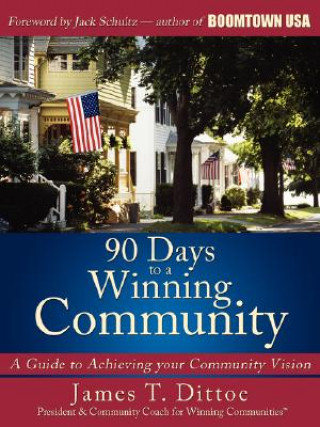 Könyv 90 Days to a Winning Community James T Dittoe
