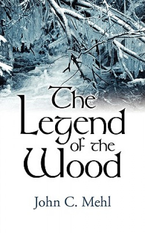 Βιβλίο Legend of the Wood John C Mehl