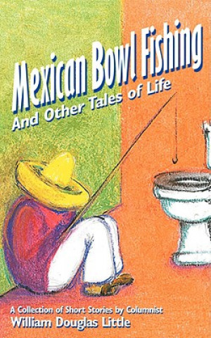 Knjiga Mexican Bowl Fishing William Douglas Little