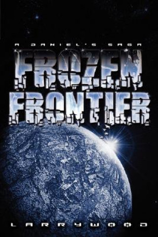 Buch Frozen Frontier Larry (Retired public school teacher & frequent lecturer for historic sites and museums in Missouri.) Wood