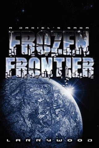 Buch Frozen Frontier Larry (Retired public school teacher & frequent lecturer for historic sites and museums in Missouri.) Wood