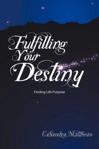 Kniha Fulfilling Your Destiny Casandra Matthews