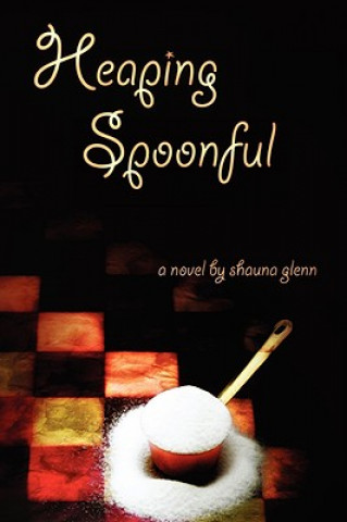 Kniha Heaping Spoonful Shauna Glenn