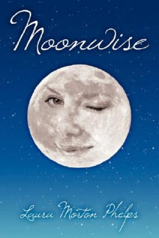 Kniha Moonwise Laura Morton Phelps