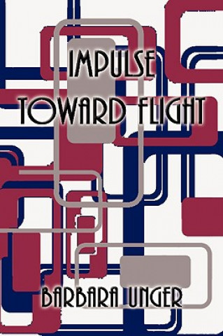 Knjiga Impulse Toward Flight Barbara Unger