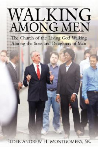 Kniha Walking Among Men Andrew H Montgomery Sr
