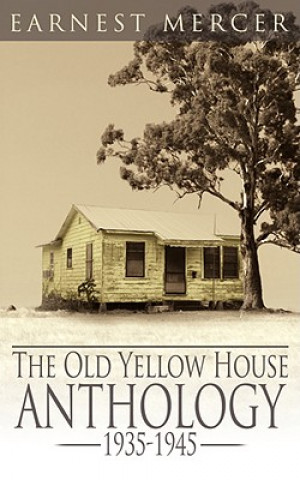 Kniha Old Yellow House Anthology Earnest Mercer