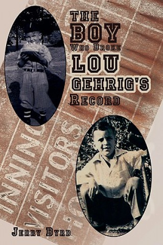 Kniha Boy Who Broke Lou Gehrig's Record Byrd