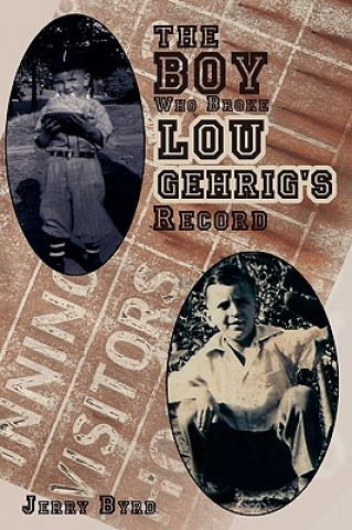 Книга Boy Who Broke Lou Gehrig's Record Byrd
