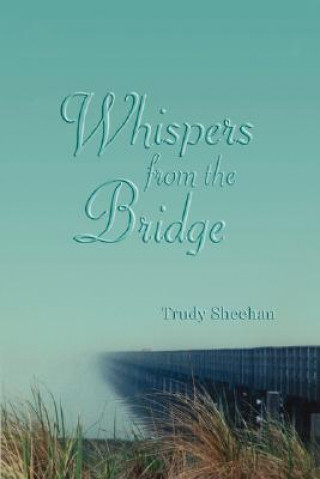 Kniha Whispers from the Bridge Trudy Sheehan