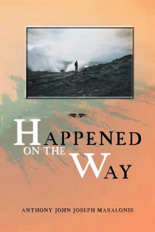 Knjiga Happened on the Way Anthony John Joseph Masalonis