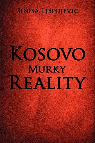 Carte Kosovo Murky Reality Sinisa Ljepojevic