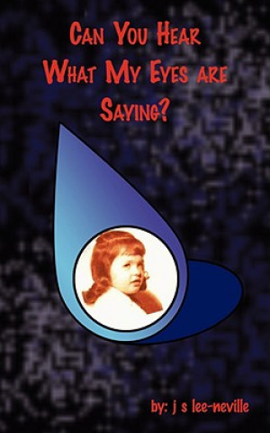 Knjiga Can You Hear What My Eyes are Saying? J S Lee-Neville
