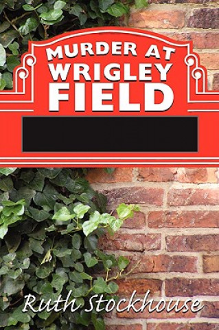 Livre Murder at Wrigley Field Ruth Stockhouse