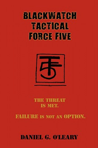 Kniha Blackwatch Tactical Force Five Daniel G O'Leary