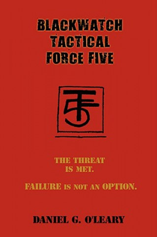 Libro Blackwatch Tactical Force Five Daniel G O'Leary