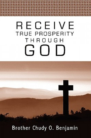 Book Receive True Prosperity Through God Chudy O Benjamin