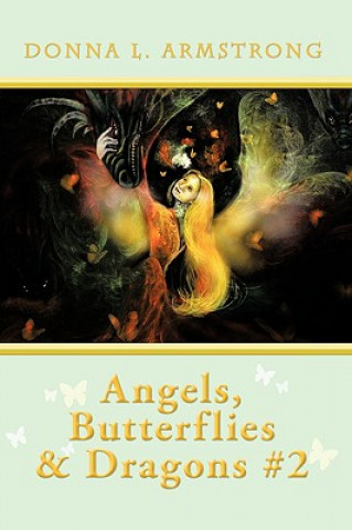 Könyv Angels, Butterflies, & Dragons #2 Donna L Armstrong