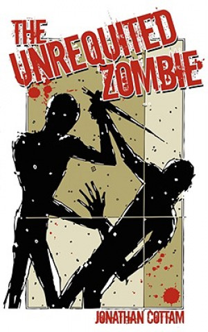 Kniha Unrequited Zombie Jonathan Cottam