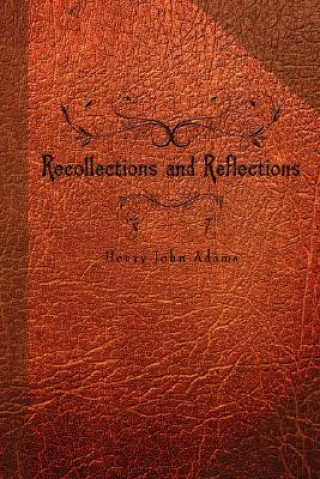 Книга Recollections and Reflections Henry John Adams