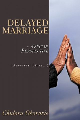 Knjiga Delayed Marriage - African Perspective Chidora Okororie