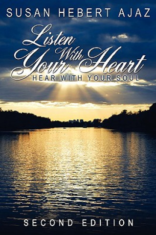 Könyv Listen With Your Heart - Hear With your Soul Susan Hebert Ajaz