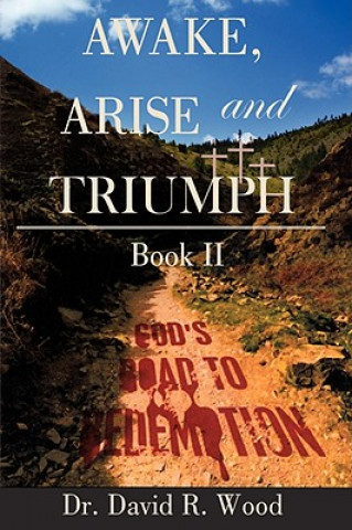 Könyv Awake, Arise and Triumph Dr David R Wood