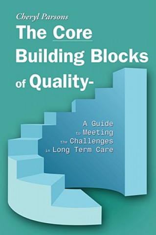 Książka Core Building Blocks of Quality - A Guide to Meeting the Challenges in Long Term Care Parsons