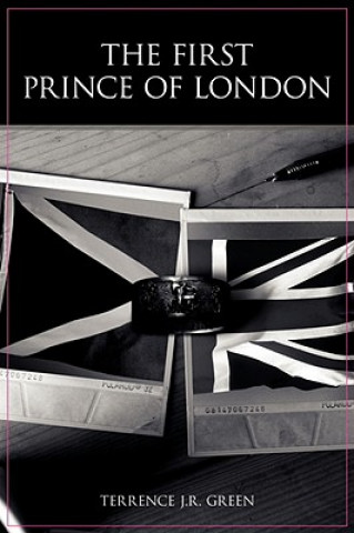 Buch First Prince of London, the Terrence J R Green