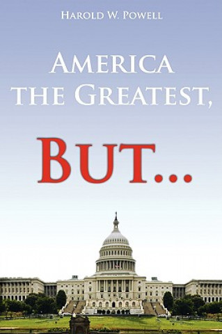 Carte America the Greatest, But... Harold W Powell