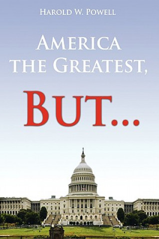 Carte America the Greatest, But... Harold W Powell