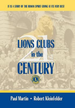 Knjiga LIONS CLUBS in the 21st CENTURY Paul Martin Robert Kleinfelder