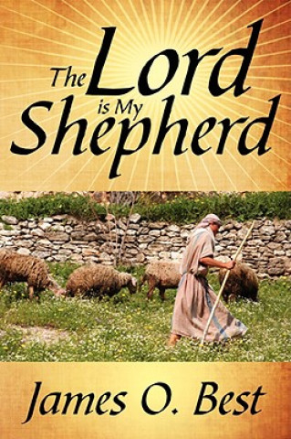 Книга Lord is My Shepherd James O Best