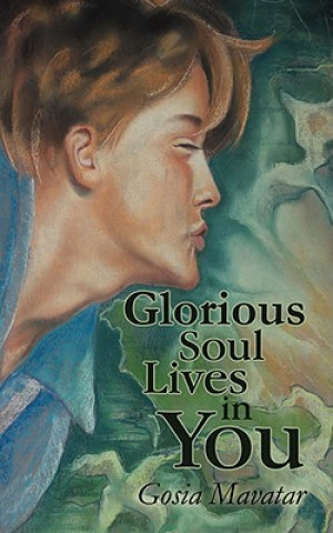 Книга Glorious Soul Lives in You Gosia Mavatar