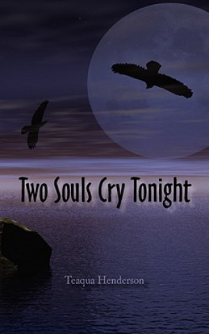 Kniha Two Souls Cry Tonight Teaqua Henderson
