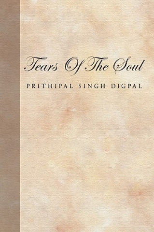 Könyv Tears Of The Soul Prithipal Singh Digpal