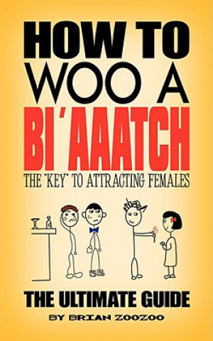 Kniha How to Woo a Bi'aaatch Brian Zoozoo