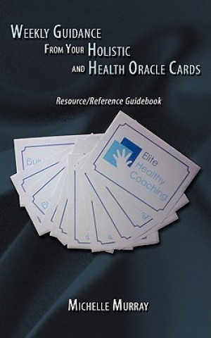 Carte Weekly Guidance from Your Holistic and Health Oracle Cards Michelle Murray