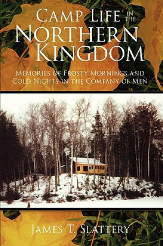 Kniha Camp Life in the Northern Kingdom James T Slattery
