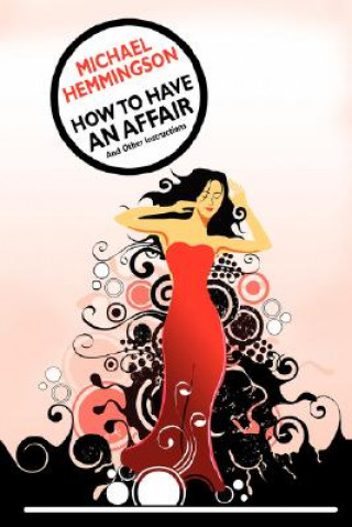 Kniha How to Have an Affair and Other Instructions Michael Hemmingson