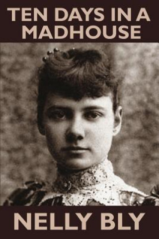 Kniha Ten Days in a Mad-House Nelly Bly