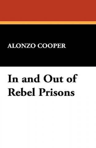 Könyv In and Out of Rebel Prisons Alonzo Cooper