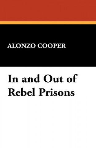 Kniha In and Out of Rebel Prisons Alonzo Cooper